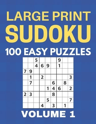 Large Print Sudoku - 100 Easy Puzzles - Volume 1 - One Puzzle Per Page - Puzzle Book for Adults by Singleton, Chase
