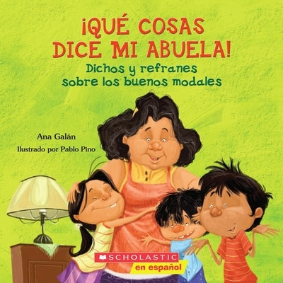 Qué Cosas Dice Mi Abuela (the Things My Grandmother Says) by Gal&#225;n, Ana