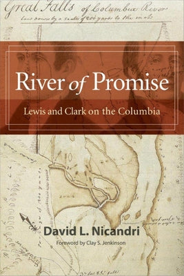 River of Promise: Lewis and Clark on the Columbia by Nicandri, David L.