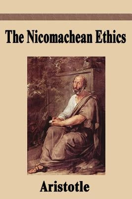 The Nicomachean Ethics by Aristotle