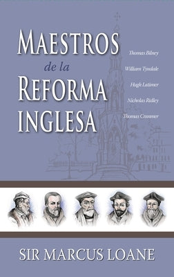 Maestros de la Reforma Inglesa by Loane, Marcus