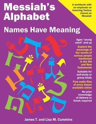 Messiah's Alphabet: Names Have Meaning: An Exploration of the Meanings of the Names of People Mentioned in the Old and New Testaments by Cummins, Lisa M.