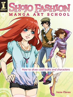 Shojo Fashion Manga Art School: How to Draw Cool Looks and Characters by Flores, Irene