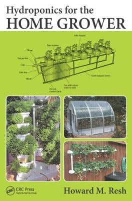 Hydroponics for the Home Grower by Resh, Howard M.