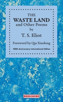 THE WASTE LAND and Other Poems: 100th Anniversary International Edition by Eliot, T. S.