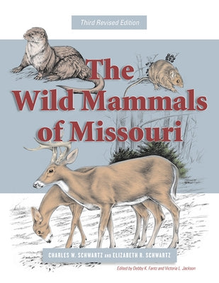 The Wild Mammals of Missouri, 1: Third Revised Edition by Schwartz, Charles W.