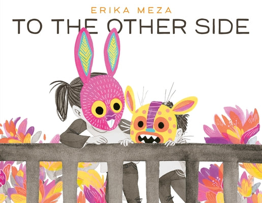 To the Other Side by Meza, Erika