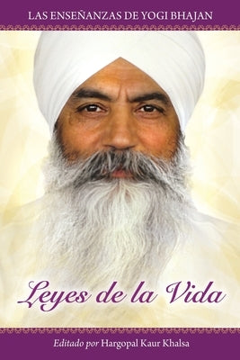 Leyes de la Vida: Las enseñanzas de Yogi Bhajan by Yogi Bhajan