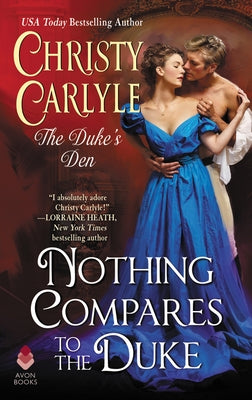 Nothing Compares to the Duke: The Duke's Den by Carlyle, Christy