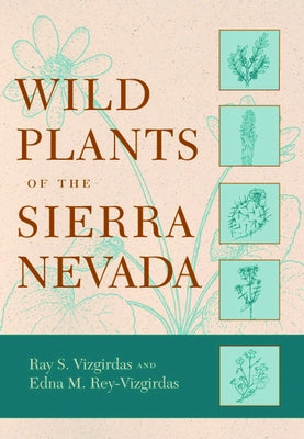 Wild Plants of the Sierra Nevada by Vizgirdas, Ray S.