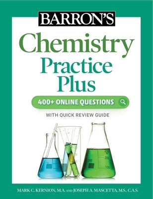 Barron's Chemistry Practice Plus: 400+ Online Questions and Quick Study Review by Kernion, Mark