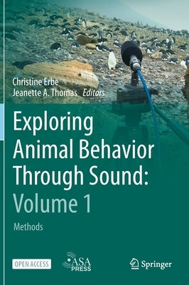 Exploring Animal Behavior Through Sound: Volume 1: Methods by Erbe, Christine