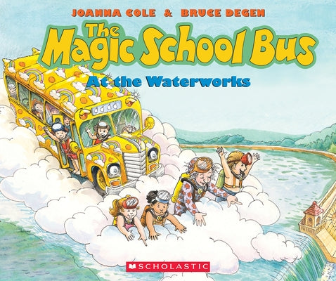 The Magic School Bus at the Waterworks by Cole, Joanna