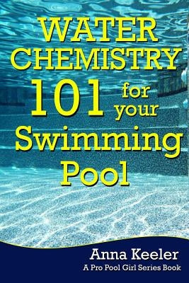 Water Chemistry 101 for your Swimming Pool by Girl, Pro Pool