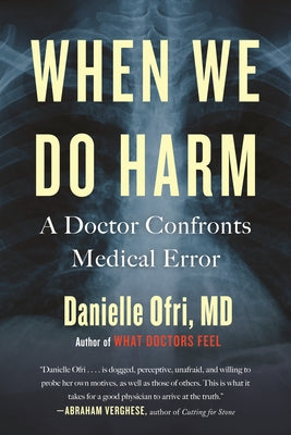 When We Do Harm: A Doctor Confronts Medical Error by Ofri, Danielle