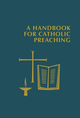 A Handbook for Catholic Preaching by Foley, Edward