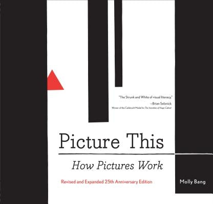 Picture This: How Pictures Workrevised and Expanded 25th Anniversary Edition by Bang, Molly