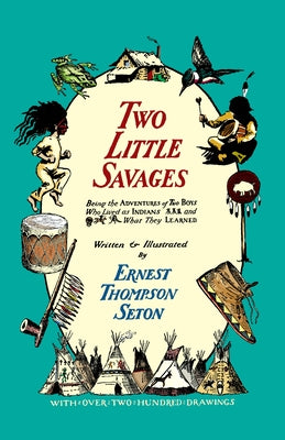 Two Little Savages by Thompson Seton, Ernest