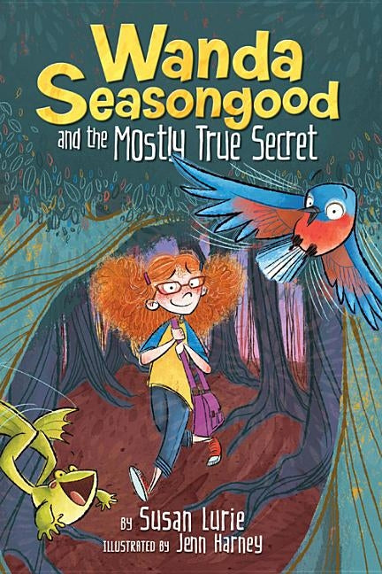 Wanda Seasongood and the Mostly True Secret by Lurie, Susan