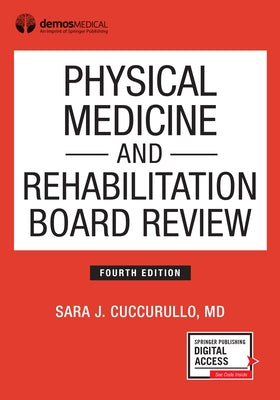 Physical Medicine and Rehabilitation Board Review, Fourth Edition by Cuccurullo, Sara