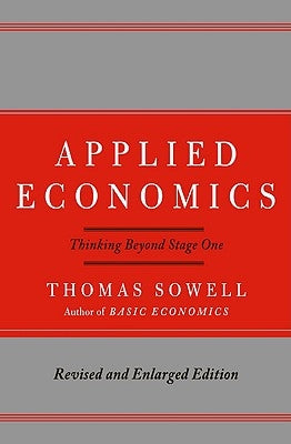 Applied Economics: Thinking Beyond Stage One by Sowell, Thomas