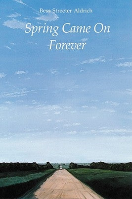 Spring Came on Forever by Aldrich, Bess Streeter