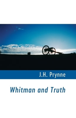 Whitman and Truth by Prynne, J. H.