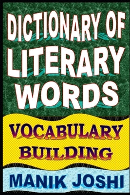 Dictionary of Literary Words: Vocabulary Building by Joshi, Manik