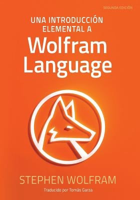 Una Introducción Elemental a Wolfram Language by Wolfram, Stephen