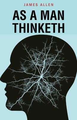 As a Man Thinketh by Allen, James