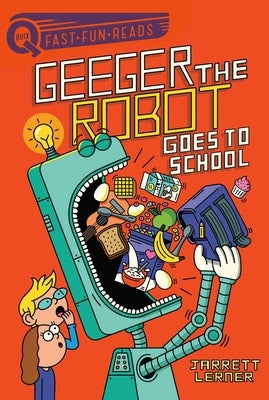 Geeger the Robot Goes to School: Geeger the Robot by Lerner, Jarrett