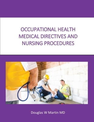 Occupational Health Medical Directives and Nursing Procedures by Martin, Douglas