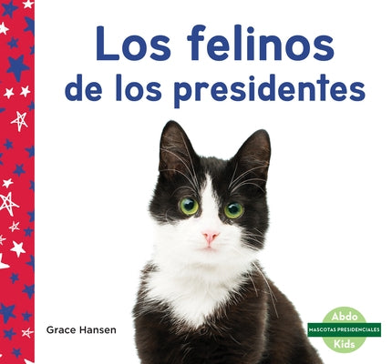 Los Felinos de Los Presidentes by Hansen, Grace