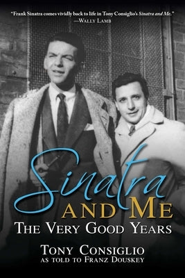 Sinatra and Me: The Very Good Years by Douskey, Franz