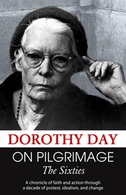 On Pilgrimage: The Sixties by Day, Dorothy