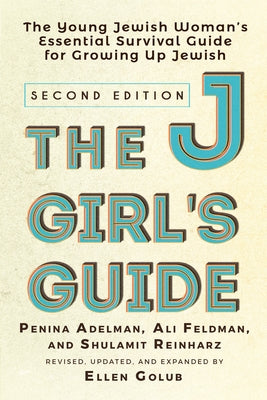 The Jgirl's Guide: The Young Jewish Woman's Essential Survival Guide for Growing Up Jewish by Golub, Ellen