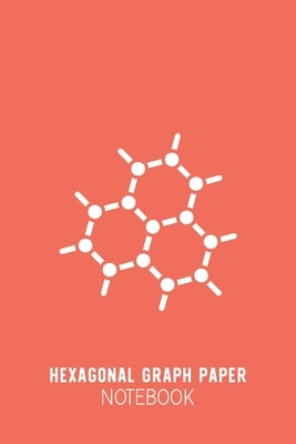 Hexagonal Graph Paper Notebook: Coral Organic Chemistry Notebook - Small Grids Hex Paper - Hexagonal Graph Paper Small - 6x9inch 100 pages by Hexagonal Paper Notebooks, Organic Chemi