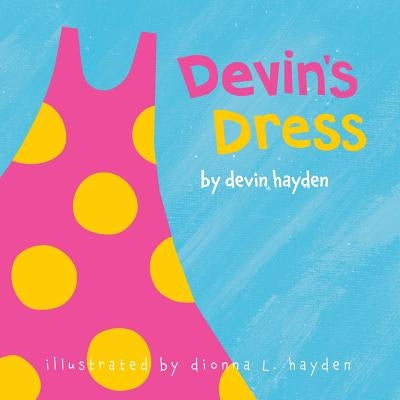 Devin's Dress by Hayden, Devin
