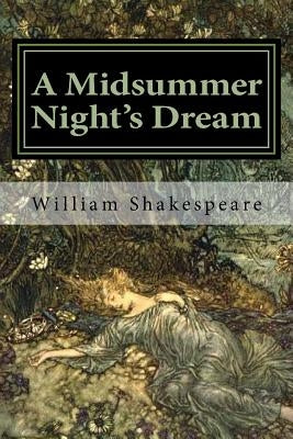 A Midsummer Night's Dream: Illustrated by Rackham, Arthur
