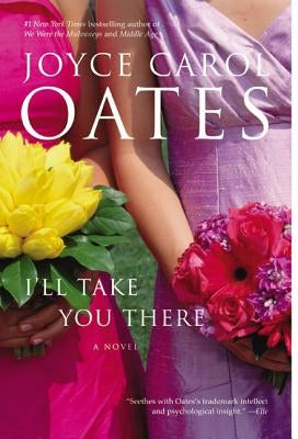 I'll Take You There by Oates, Joyce Carol