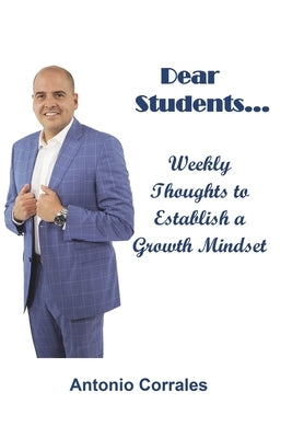 Dear Students...: Weekly Thoughts to Establish a Growth Mindset by Corrales, Antonio