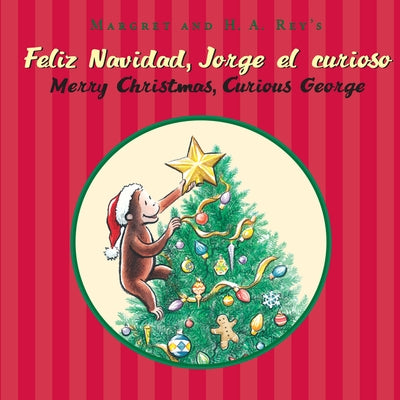 Feliz Navidad, Jorge El Curioso/Merry Christmas, Curious George: Bilingual English-Spanish: A Christmas Holiday Book for Kids by Rey, H. A.