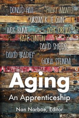 Aging: An Apprenticeship by Narboe, Nan