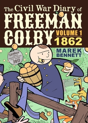 The Civil War Diary of Freeman Colby: 1862: A New Hampshire Teacher Goes to War by Bennett, Marek