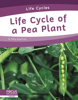 Life Cycle of a Pea Plant by Gaertner, Meg