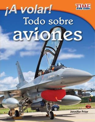 ¡A volar! Todo sobre aviones (Take Off! All About Airplanes) (Spanish Version) = Take Off! All about Airplanes by Prior, Jennifer