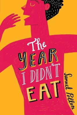 The Year I Didn't Eat by Pollen, Samuel