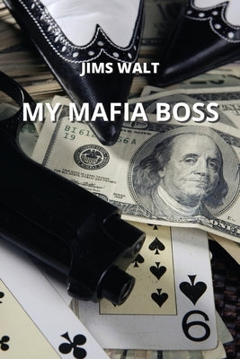 My Mafia Boss by Walt, Jims