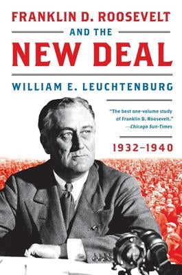 Franklin D. Roosevelt and the New Deal by Leuchtenburg, William E.