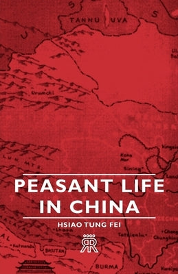 Peasant Life in China by Fei, Hsiao-Tung